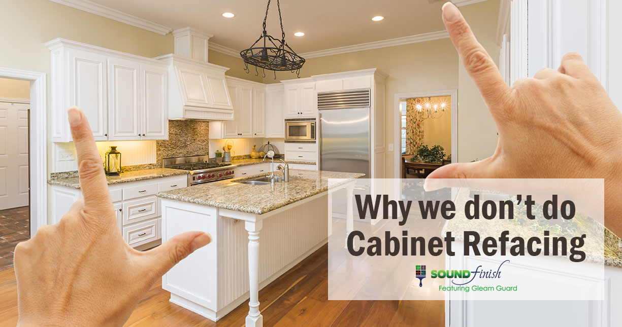 Why we don't do Cabinet Refacing