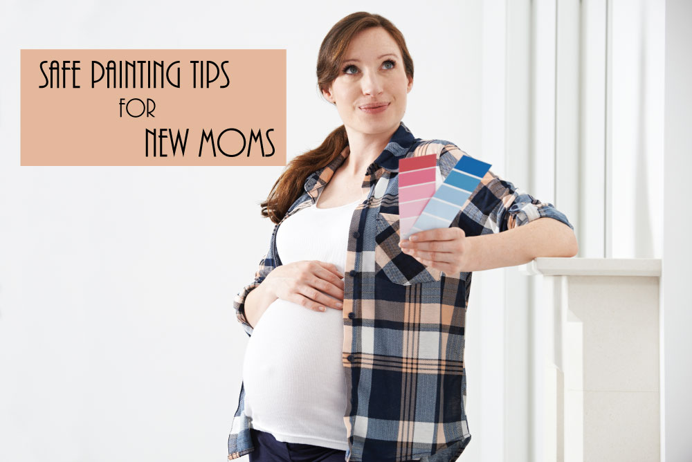 Safe Painting Tips for New Moms