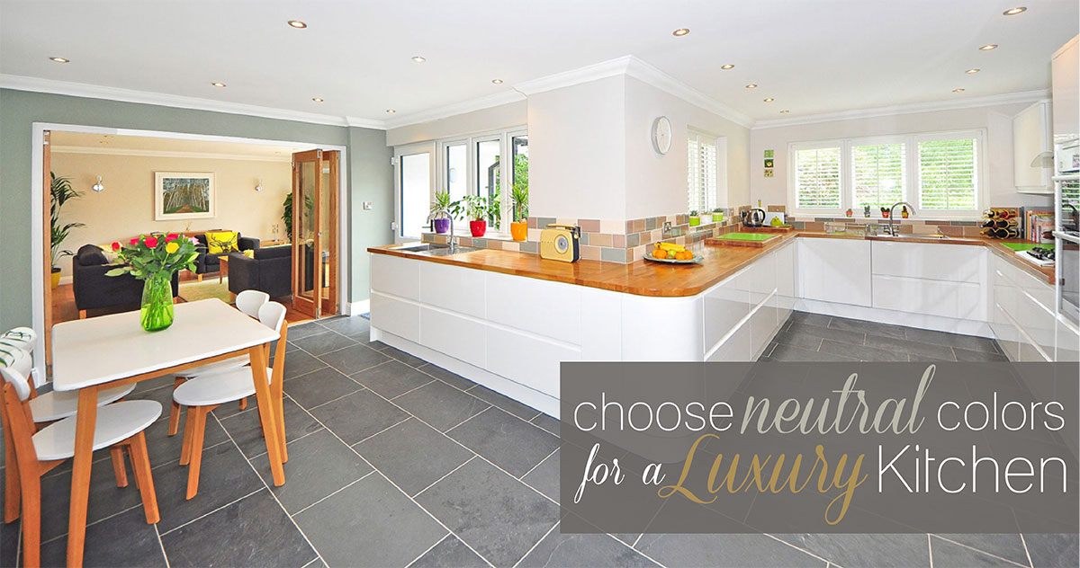 choose neutral colors for a luxury kitchen
