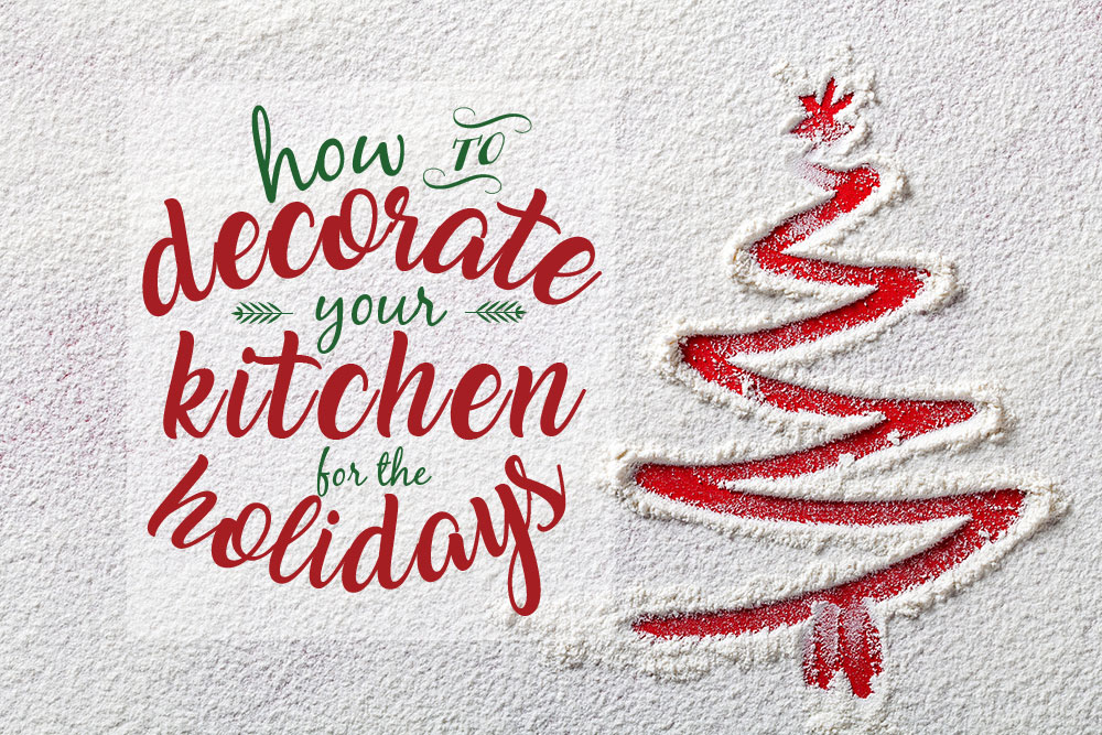 How to Decorate Your Kitchen for the Holidays