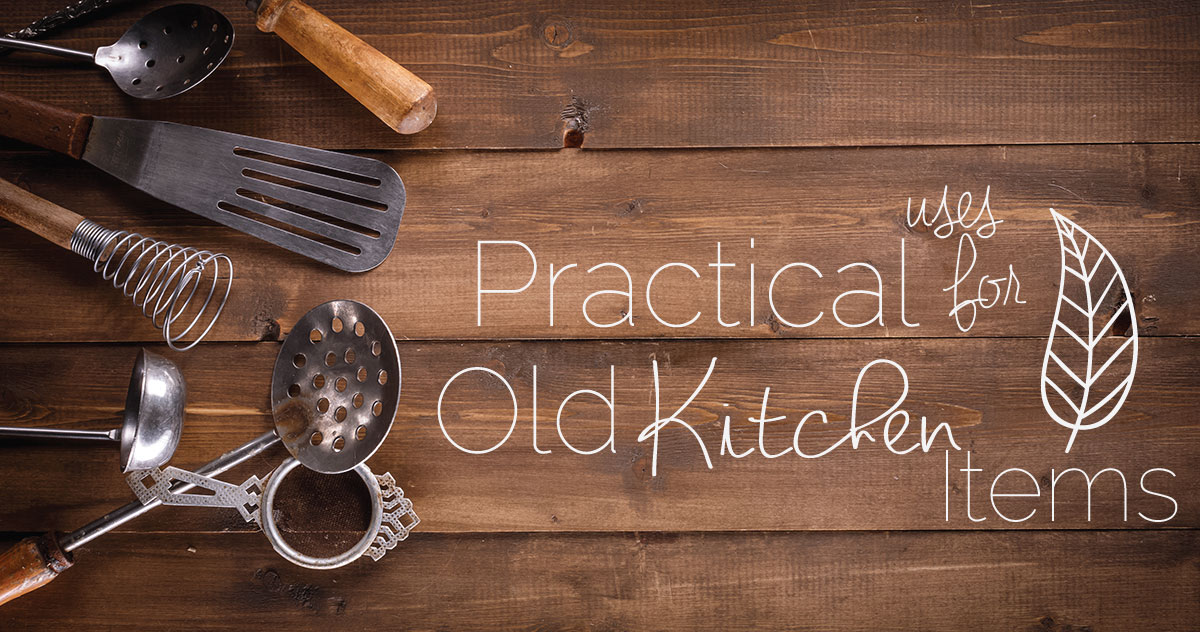 practical uses for old kitchen items