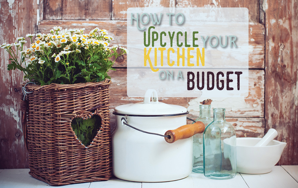 How to Upcycle Your Kitchen on a Budget