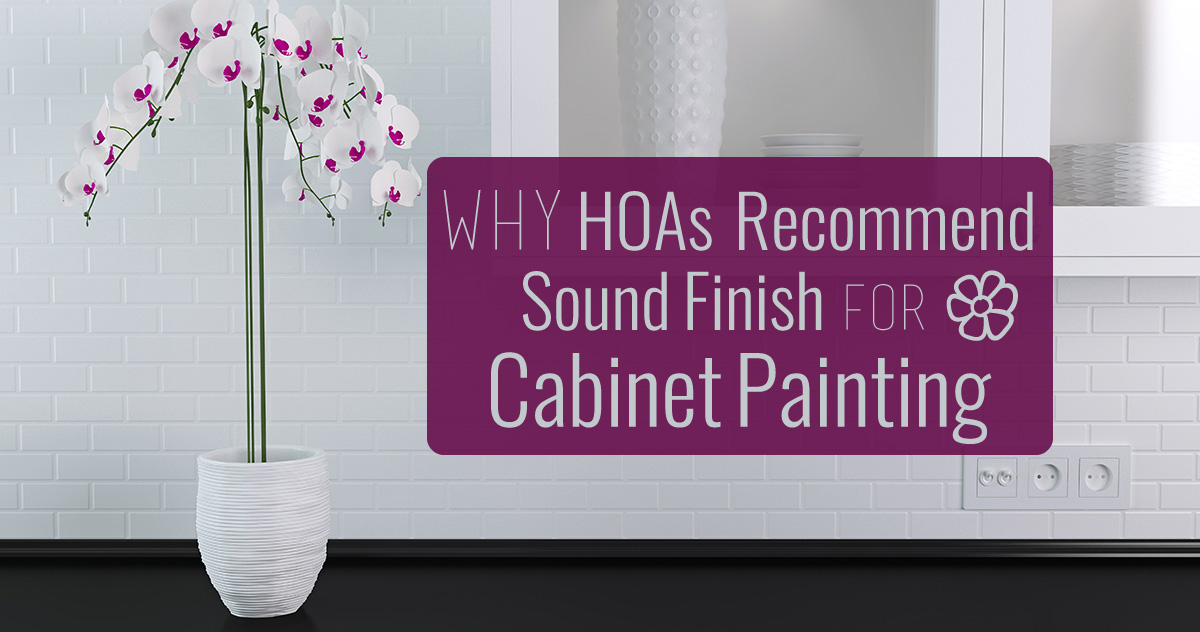why HOAs recommend Sound Finish for Cabinet Painting