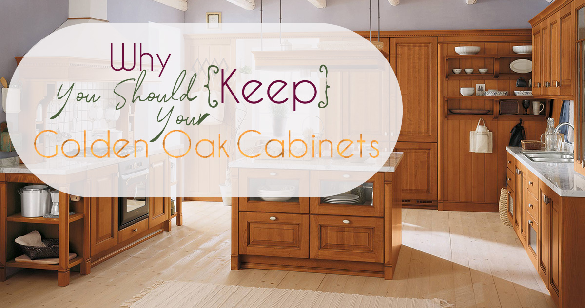 why you should keep your golden oak cabinets